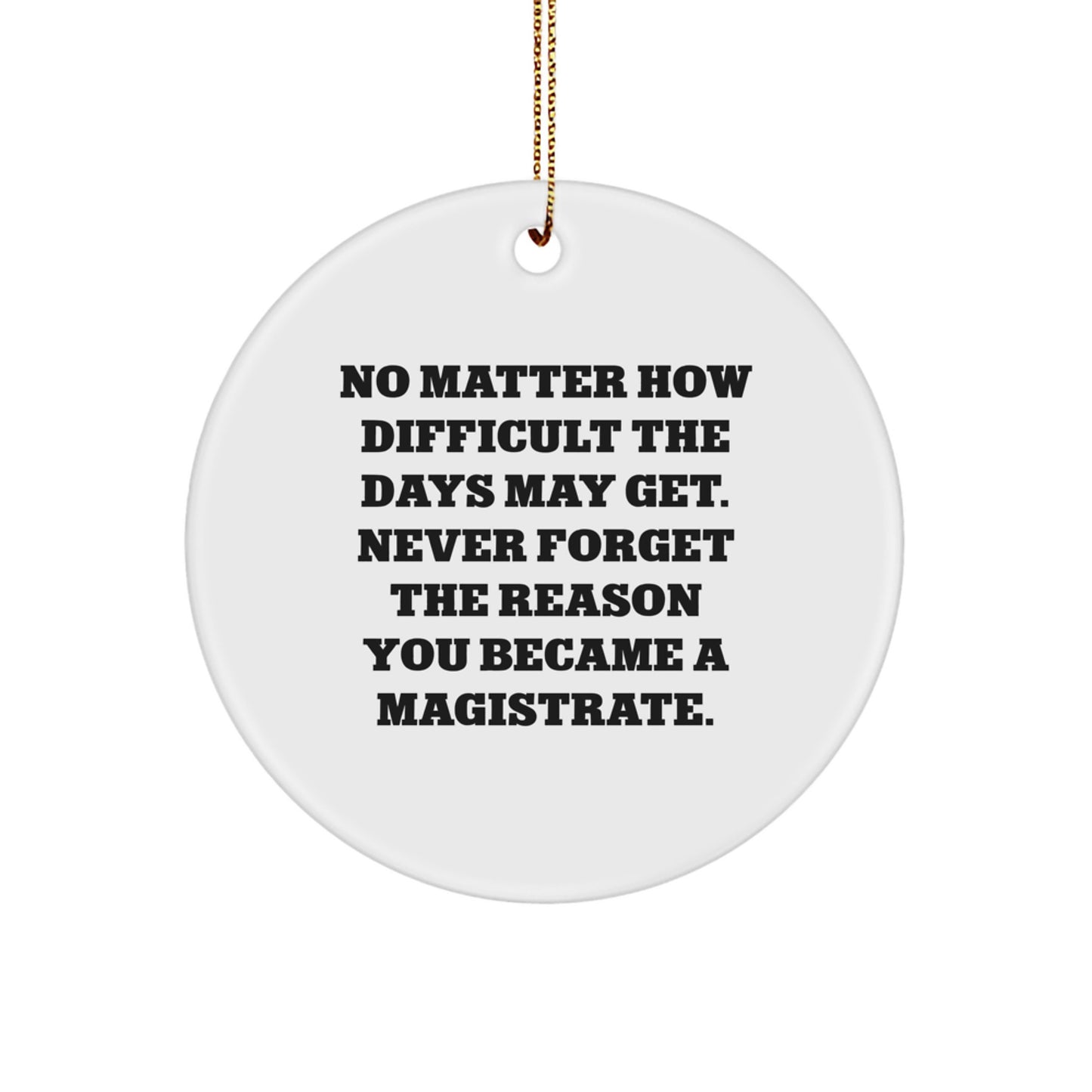 Funny Inspirational Magistrate Gifts for Men, Christmas Unique Circle Ornaments with Quote, Gifts from Friends - Image 1