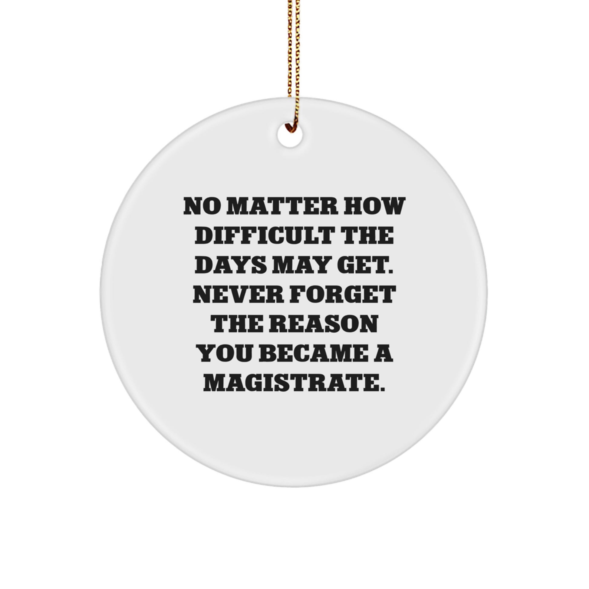 Funny Inspirational Magistrate Gifts for Men, Christmas Unique Circle Ornaments with Quote, Gifts from Friends - Image 1