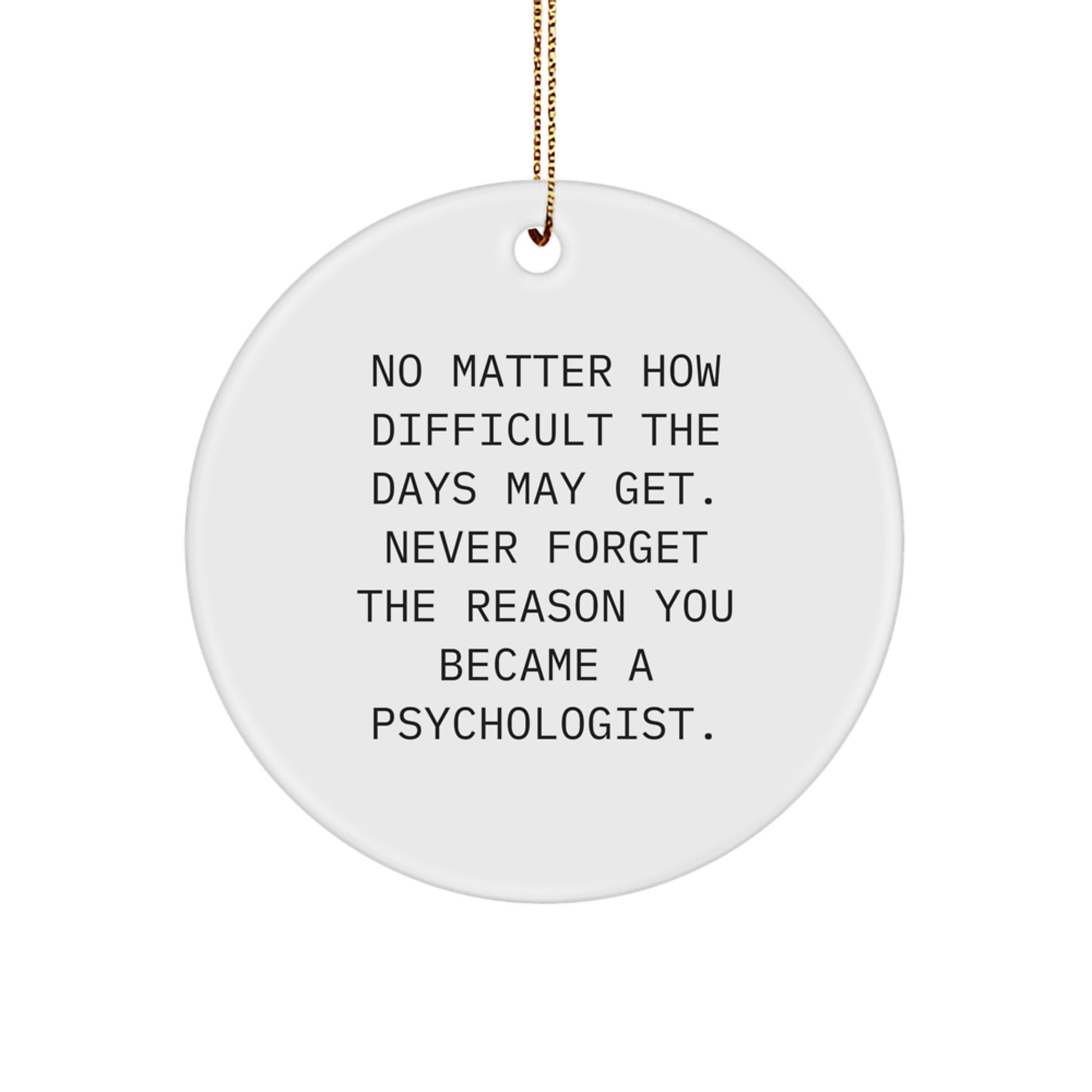 Funny Psychologist Gifts from Men, Women, Friends to Psychologist, Men, Women, Friends - Never Forget Circle Ornament Christmas Unique Gifts - Image 1