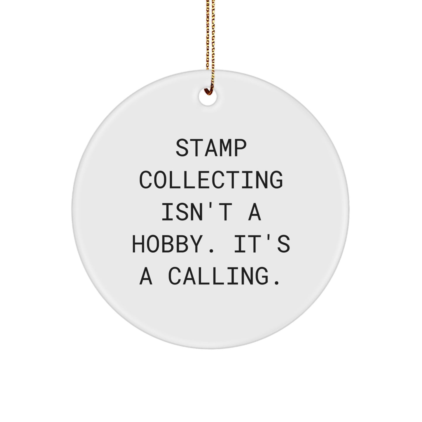 Funny Stamp Collecting Gifts for Stamp Collectors from Men to Women at Christmas with Circle Ornament, 'Stamp Collecting Isn't A Hobby. It's A Calling.' Quote - Image 1