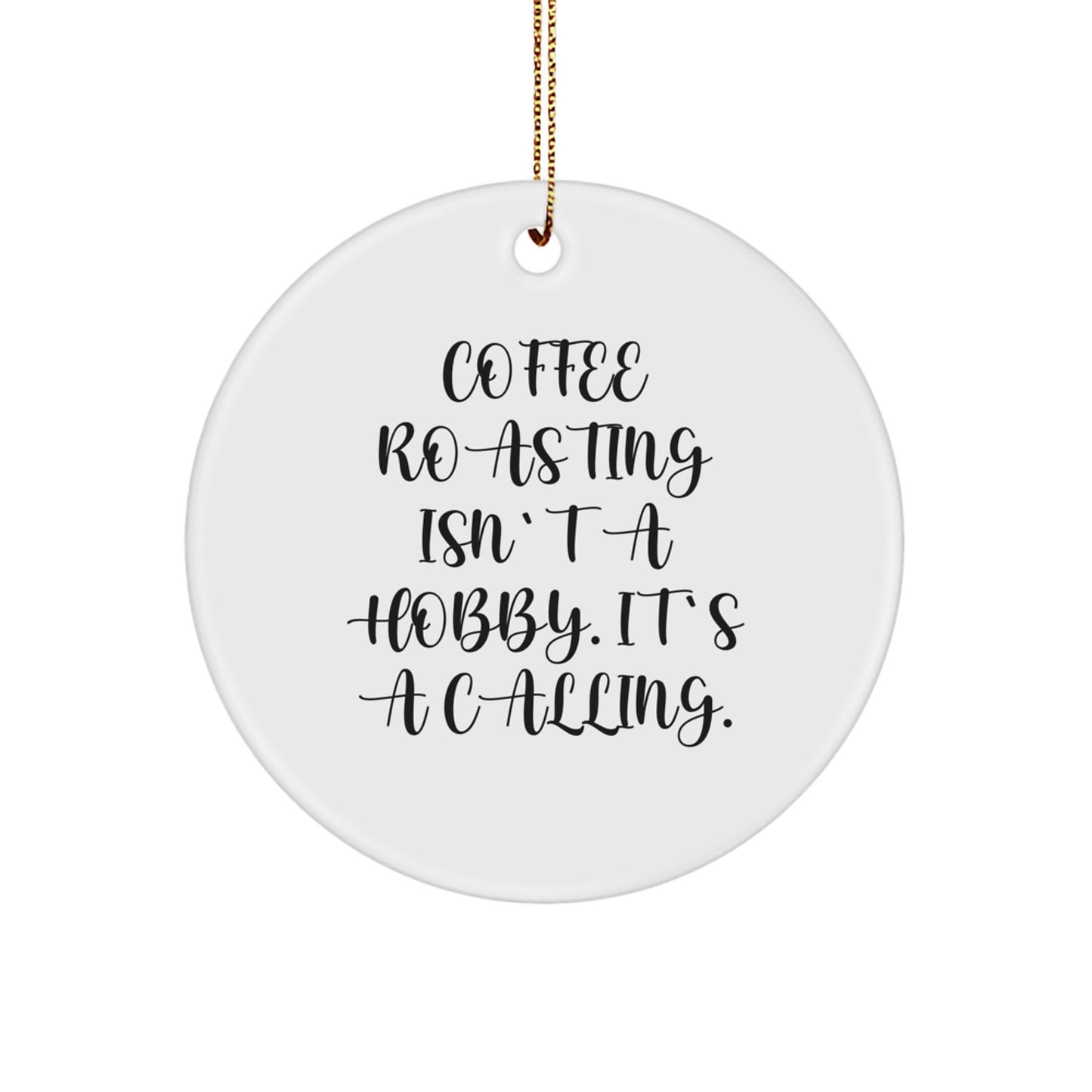 Coffee Roasting Gifts from Friends, Christmas Unique Gifts for Coffee Roasting Lovers - Circle Ornament with Inspirational Quote, Funny Coffee Roaster - Image 1