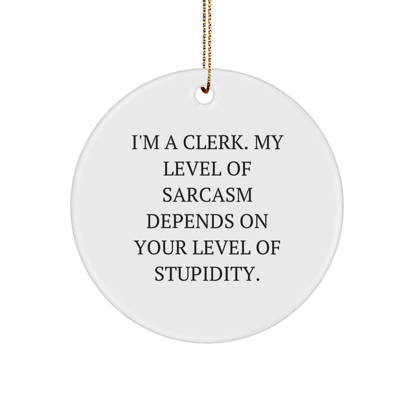 Funny Clerk Gifts for Men - Clerk Christmas Circle Ornament, 'I'm A Clerk Gifts from Men for Friends Coworkers Family' - Image 1