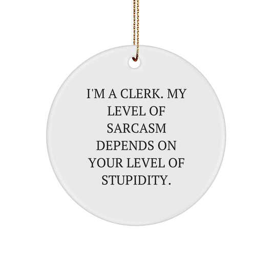 Funny Clerk Gifts for Men - Clerk Christmas Circle Ornament, 'I'm A Clerk Gifts from Men for Friends Coworkers Family' - Image 1