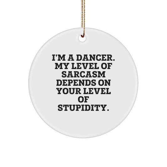 Funny Dancer Gifts from Friends, Inspirational Dancer Circle Ornament for Women, Cute Christmas Unique Gifts for Dancer, Sarcasm Quotes for Dancer, Circle Ornament Dancer Lover - Image 1
