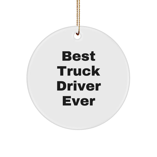 Best Truck Driver Ever Gifts for Men, White Circle Ornament, Funny Quote, Christmas Unique Gifts from Friends, Family - Image 1