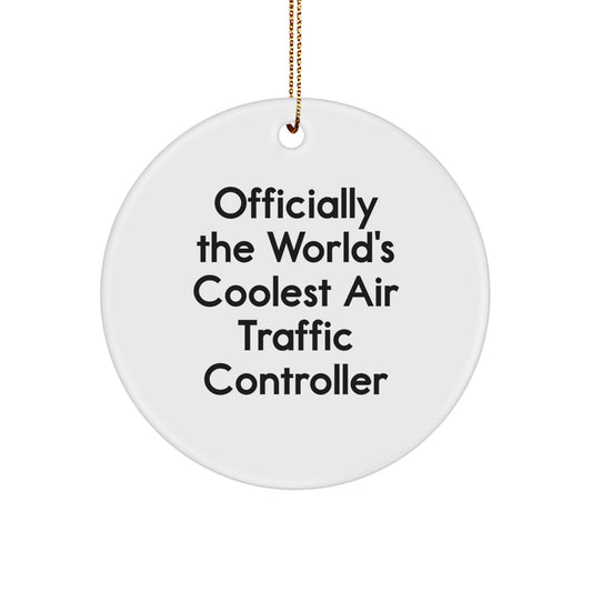 Funny Air Traffic Controller Gifts for Men, Officially The World's Coolest Circle Ornament, Christmas Unique Decorations from Friends and Family - Image 1