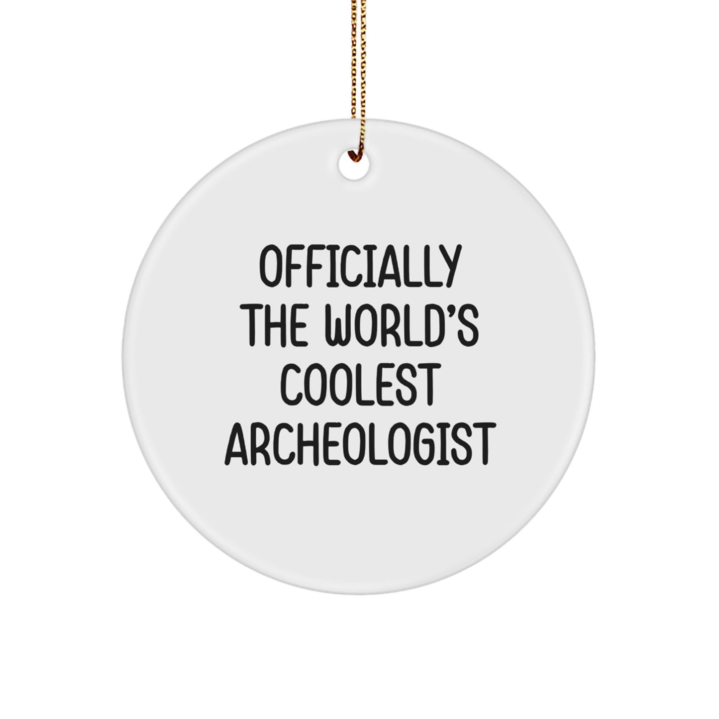 Funny Archeologist Gifts for Men - Officially The World's Coolest Archeologist Circle Ornament, Holiday Christmas Unique Gifts for Friends, Coworkers, Family - Image 1