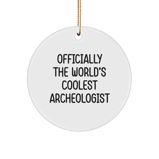 Funny Archeologist Gifts for Men - Officially The World's Coolest Archeologist Circle Ornament, Holiday Christmas Unique Gifts for Friends, Coworkers, Family - Image 1