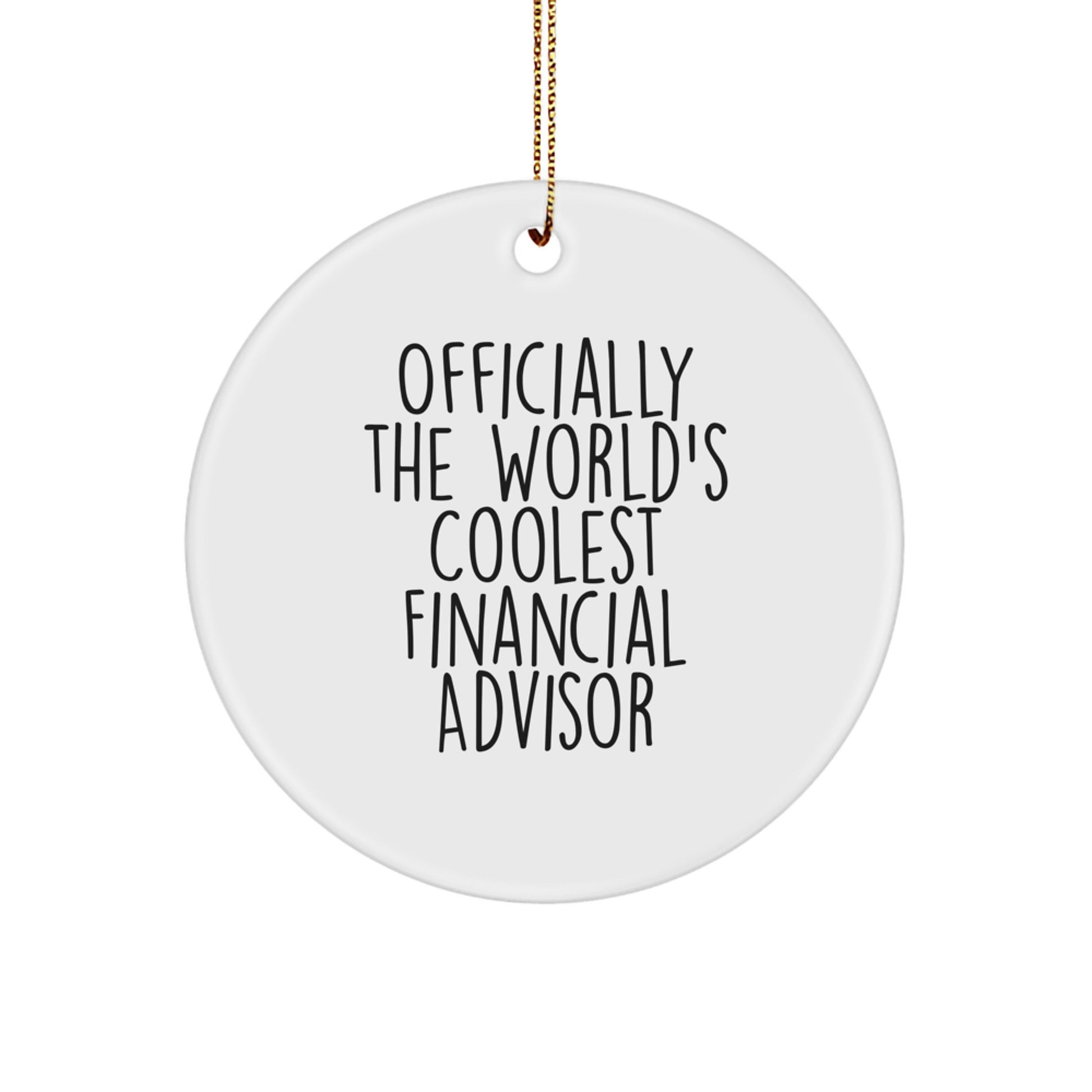 Funny Financial Advisor Gifts from Friends for Christmas Unique Circle Ornament Officially The World's Coolest Financial Advisor - Image 1