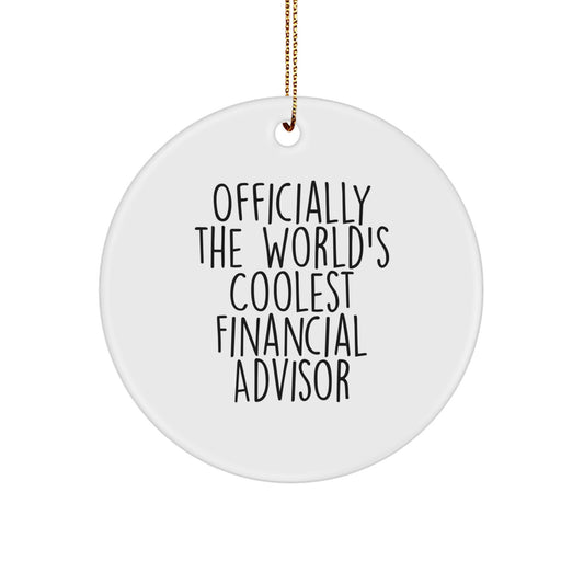 Funny Financial Advisor Gifts from Friends for Christmas Unique Circle Ornament Officially The World's Coolest Financial Advisor - Image 1
