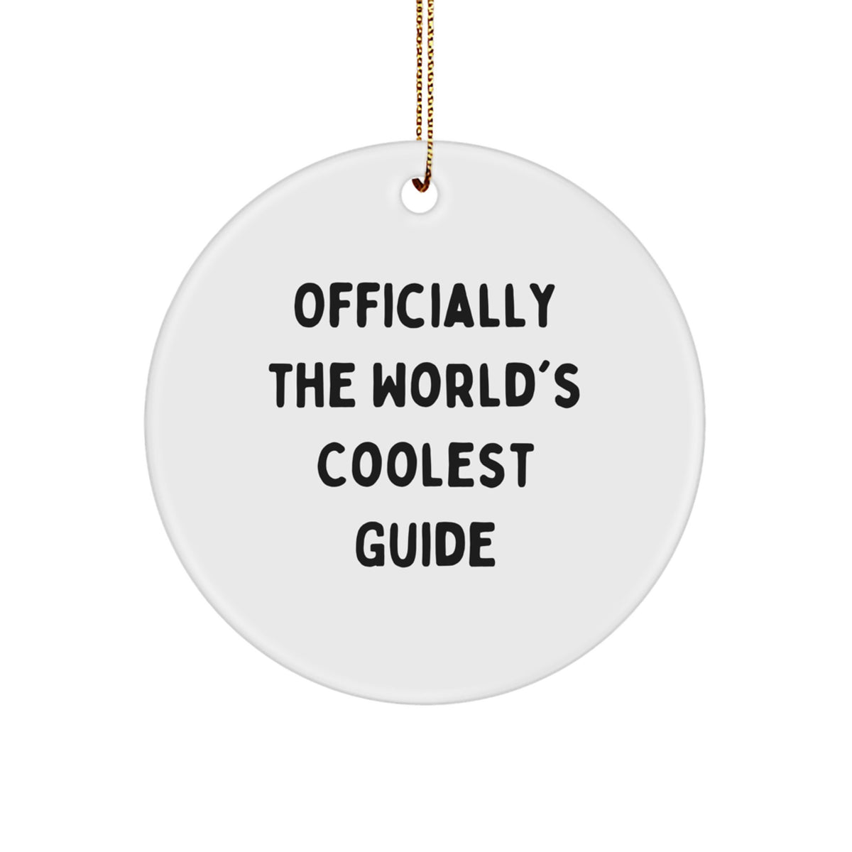 Officially the World's Coolest Guide Gifts from Friends and Family for Christmas Unique Circle Ornament, Funny Quote - Image 1