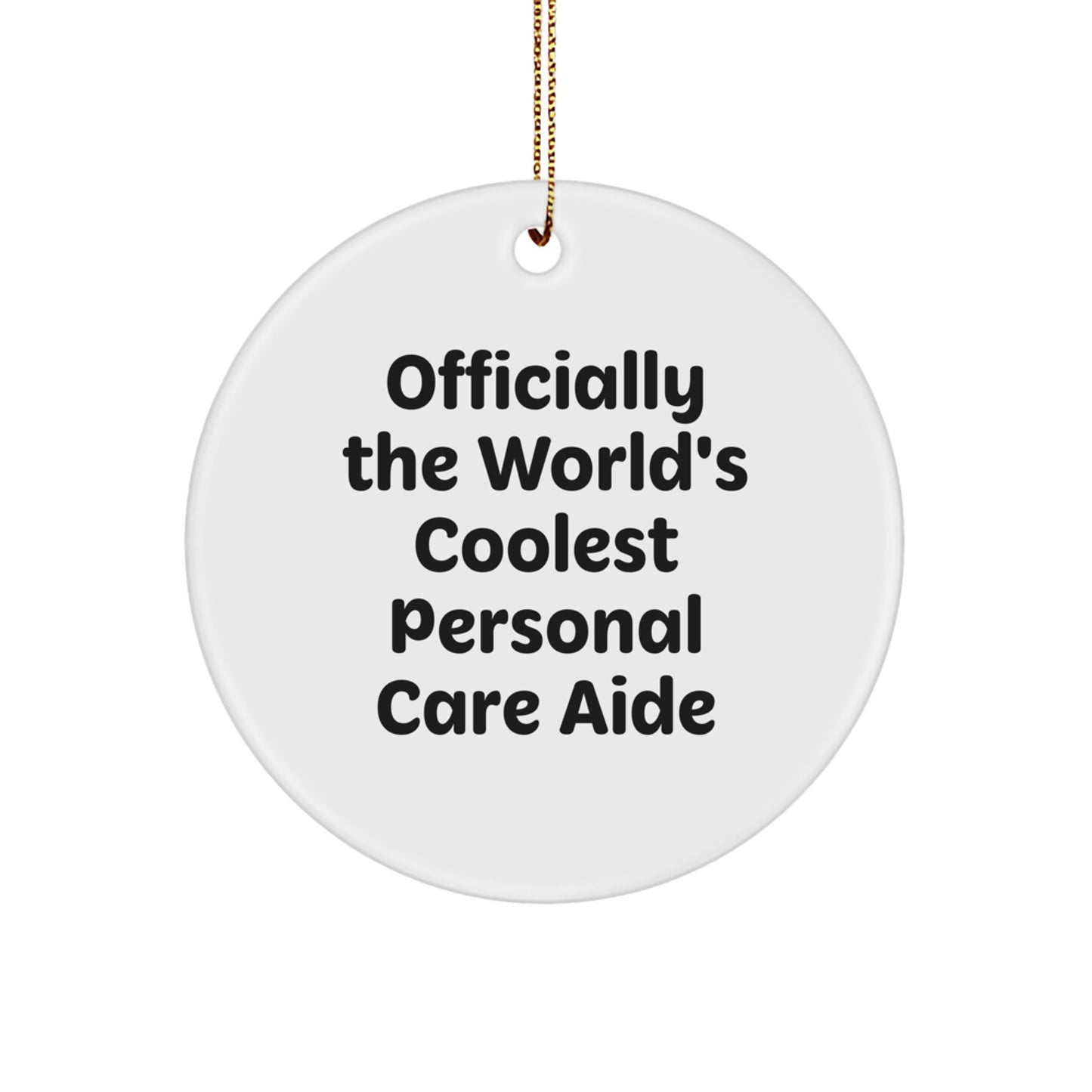 Funny Circle Ornament Gifts for Personal Care Aide, Gifts from Friends and Family, Officially The World's Coolest Personal Care Aide, Unique Christmas Decorations - Image 1