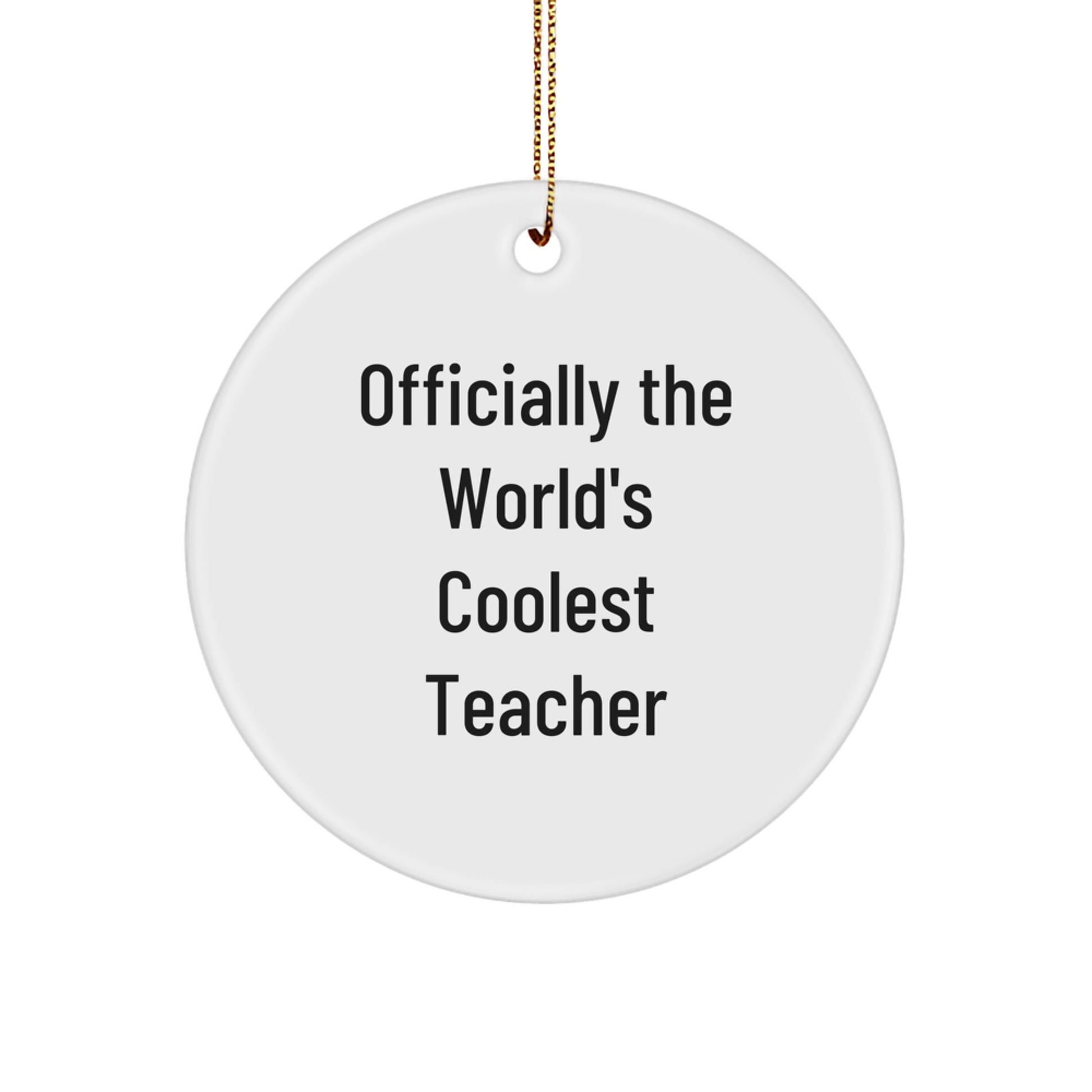 Funny 'Officially The World's Coolest Teacher' Christmas Circle Ornament, Teacher Gifts from Men, Women, Friends, Family, Coworkers - Image 1