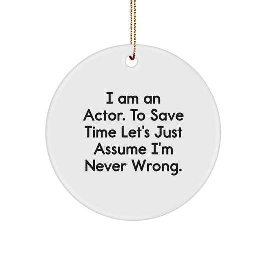 Funny Actor Quotes Circle Ornament Gifts from Friends for Actor - Image 1