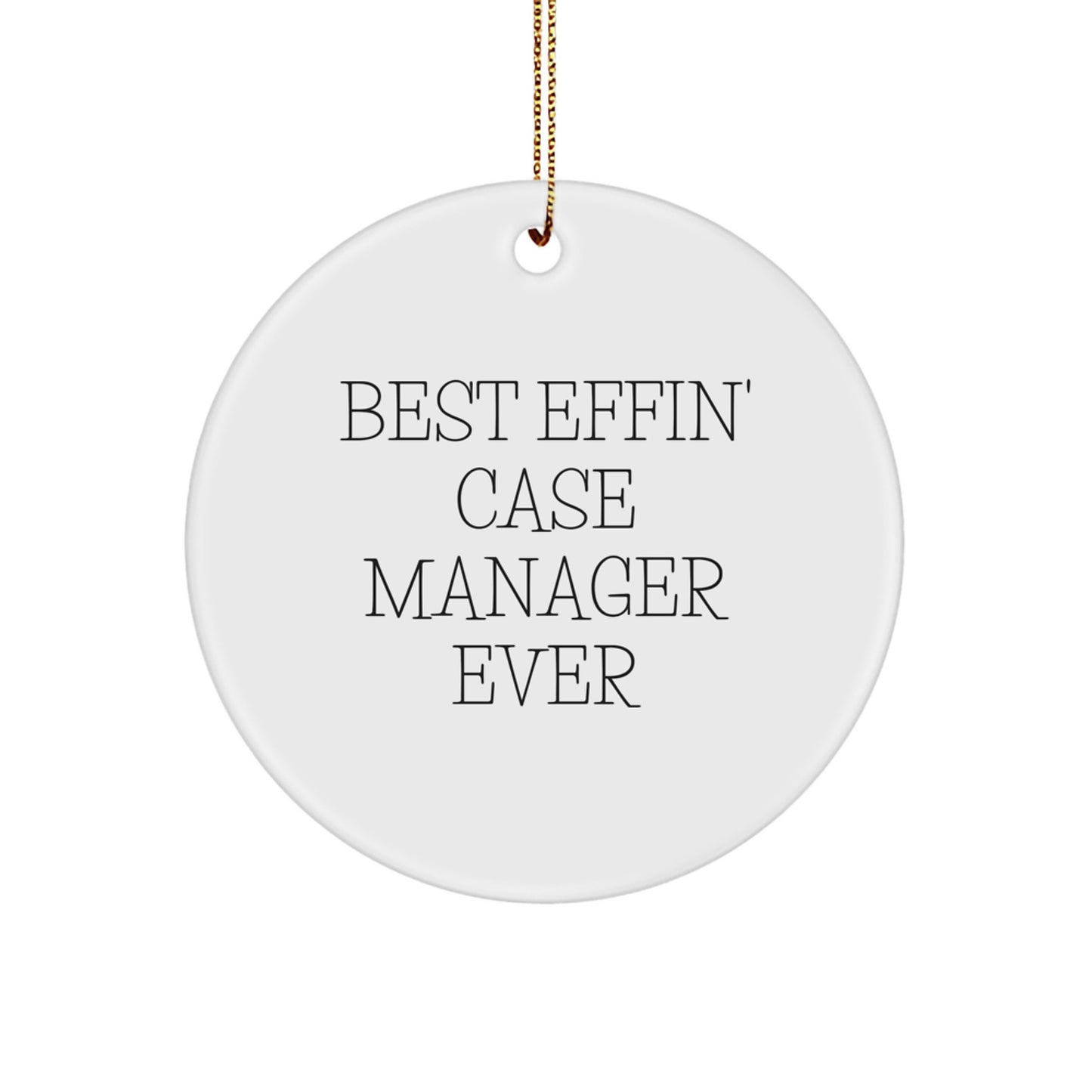 Funny Case Manager Christmas Unique Gifts from Friends Circle Ornament, 'Best Effin' Case Manager Ever', White, 2.75" tall, Gifts for Case Manager, Holiday Decor, Office Decoration - Image 1
