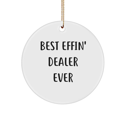 Funny Dealer Gifts for Christmas - 'Best Effin' Dealer Ever' Circle Ornament, Made from Durable MDF with High-Gloss Finish, White Color, Ideal Gift from Friends or Family to Dealer - Image 1
