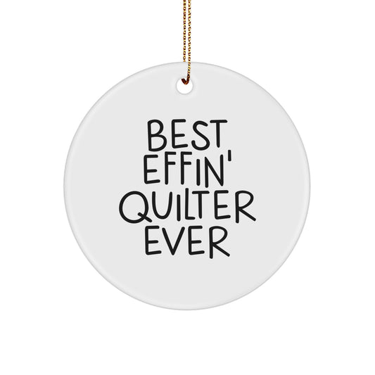 Funny Quilter Gifts - Circle Ornament for Quilter - Best Effin' Quilter Ever Quote, Christmas Unique Gifts for Friends, Family, and Quilter Lovers - Image 1