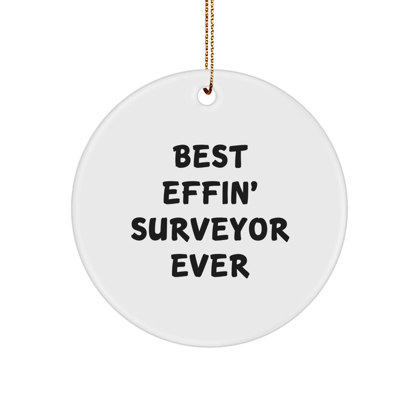 Funny Surveyor Gifts for Men from Friends - Best Effin' Surveyor Ever Circle Ornament, White, Christmas Unique - Image 1