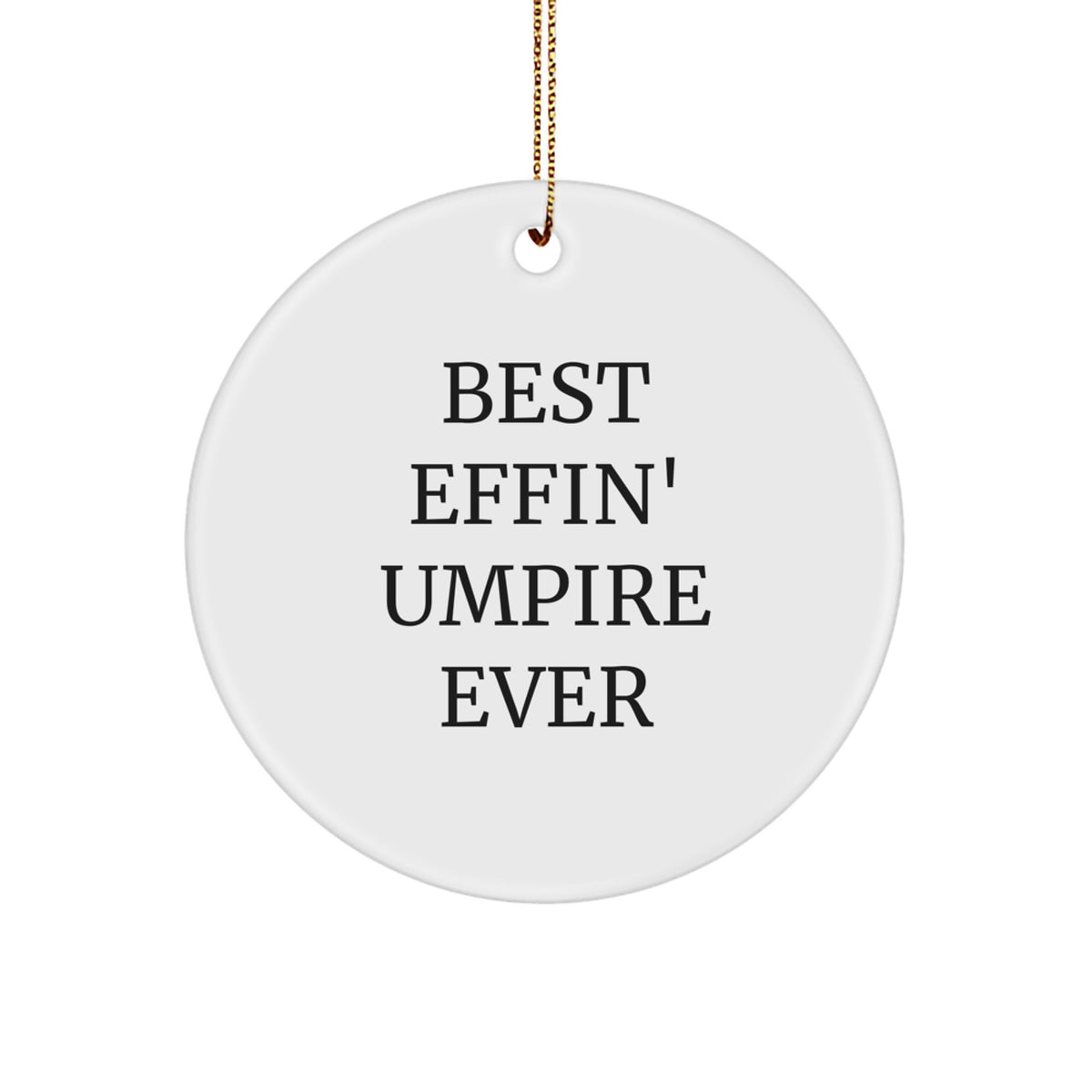 Funny Umpire Circle Ornament Gifts for Him, Best Effin' Umpire Ever Umpire Decor, Christmas Unique Gifts from Friends and Family - Image 1