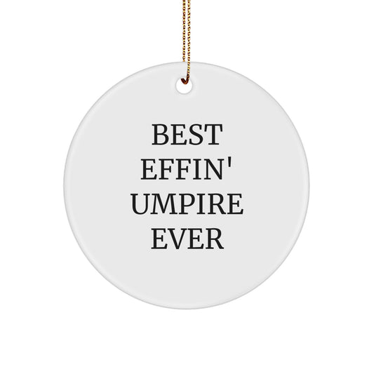 Funny Umpire Circle Ornament Gifts for Him, Best Effin' Umpire Ever Umpire Decor, Christmas Unique Gifts from Friends and Family - Image 1