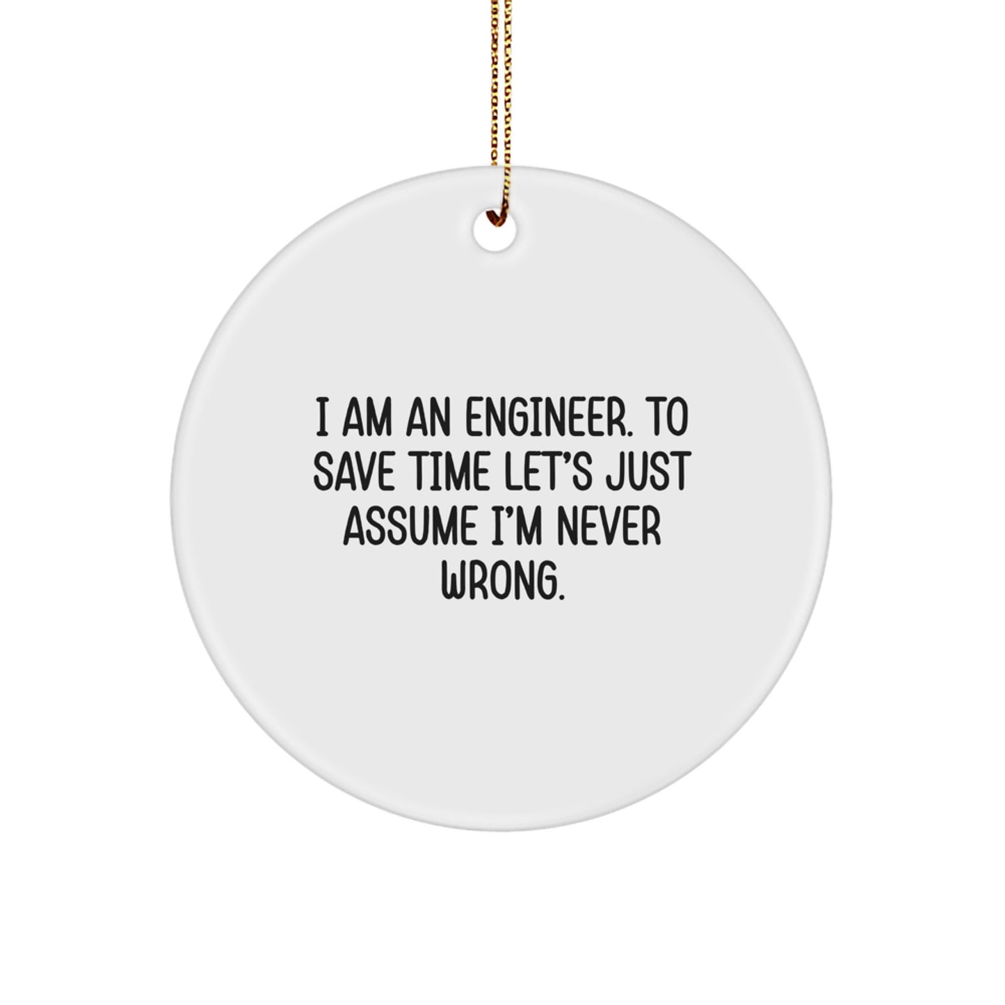 Engineer Gifts for Christmas, Funny Engineer Quote Circle Ornament, White, Circle Shaped, Gifts from Men to Friends, Unique Christmas Unique Gifts for Engineer - Image 1