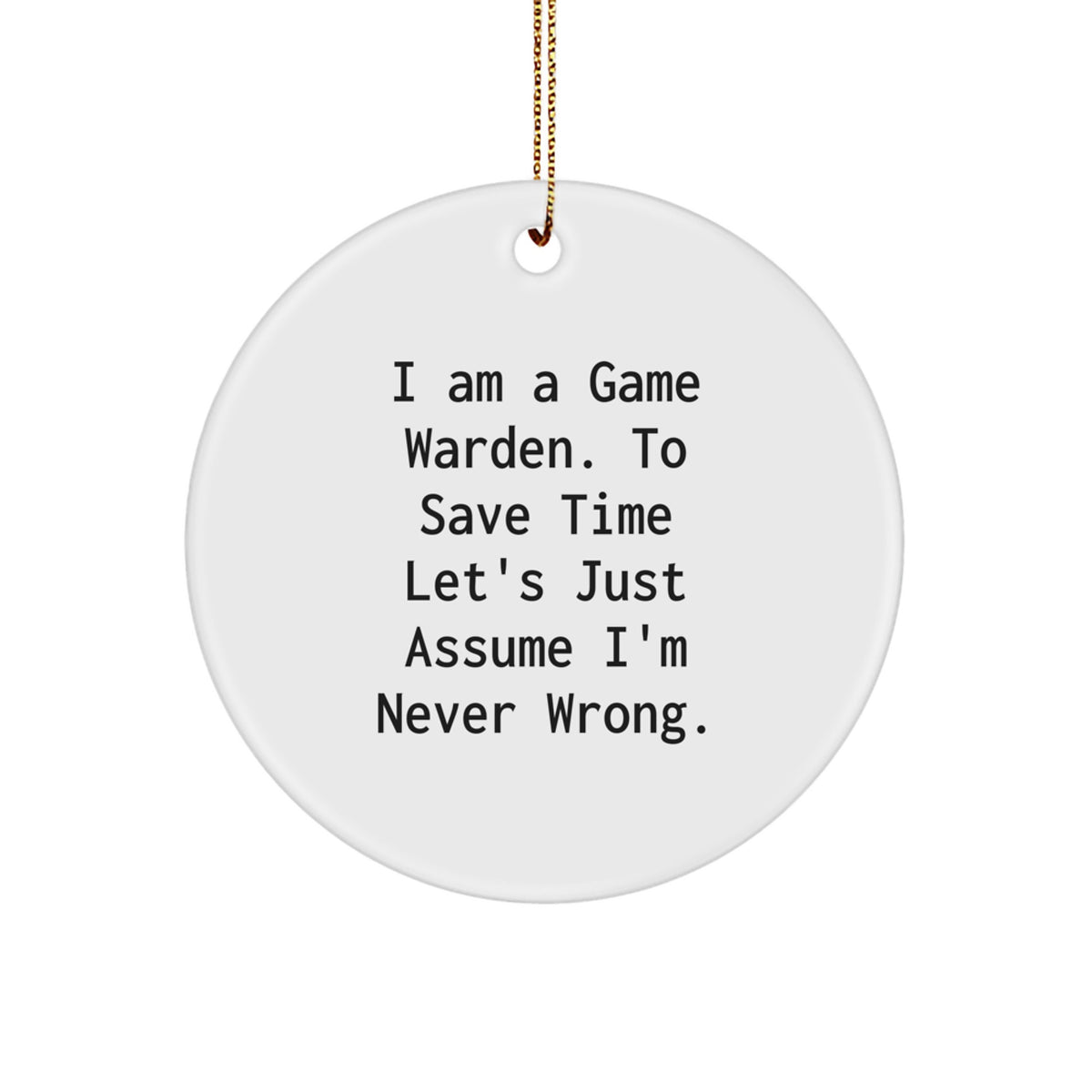 Funny Game Warden Gifts from Friends - I Am A Game Warden Circle Ornament for Christmas Unique Presents, Game Warden Men Women Coworkers Family - Image 1