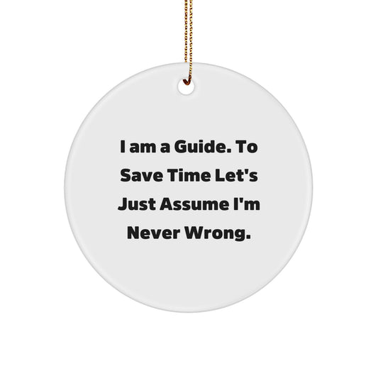 Funny Guide Gifts for Men Women Friends Family Christmas Circle Ornament with I'm Never Wrong Sarcasm Quote - Image 1
