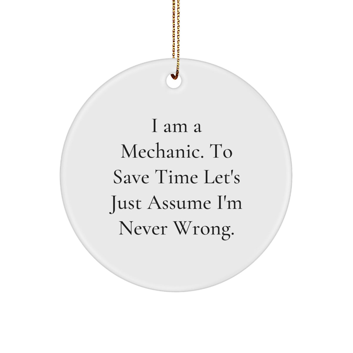 Funny Mechanic Gifts for Men, I Am A Mechanic Circle Ornament, Christmas Unique Decorations - Image 1
