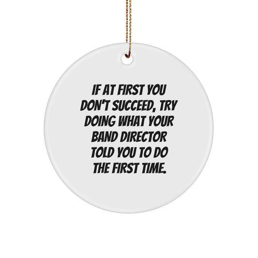 Funny Band Director Gifts - Circle Ornament with Inspirational Quote for Christmas, Gifts from Friends to Band Director - Image 1