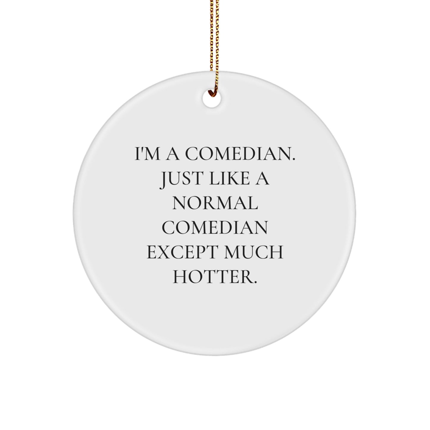 Comedian Gifts for Friends, Funny Circle Ornament with I'm A Comedian Quote, Christmas Unique Gifts from Friends - Image 1