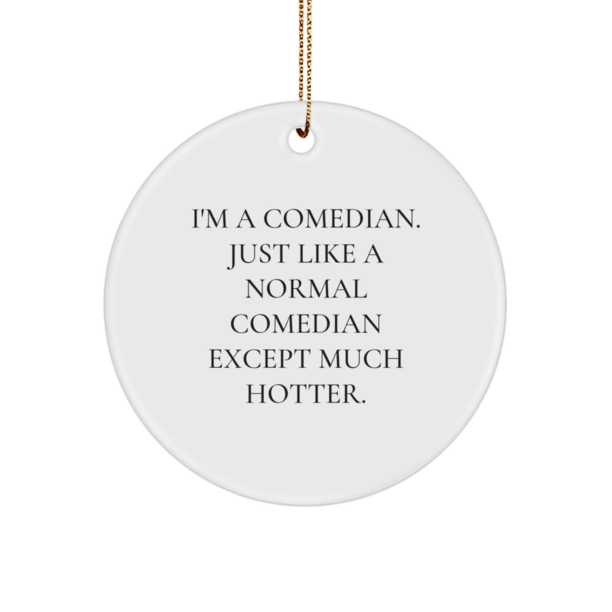 Comedian Gifts for Friends, Funny Circle Ornament with I'm A Comedian Quote, Christmas Unique Gifts from Friends - Image 1