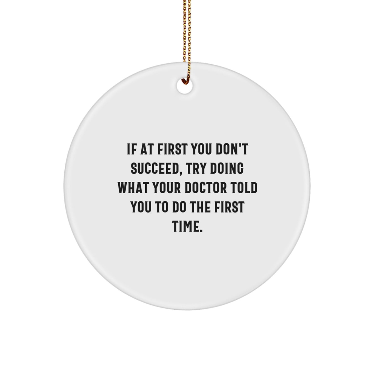 Funny Doctor Christmas Unique Gifts from Friends to Men, Inspirational Circle Ornament Quote, White Circle Shaped Decor - Image 1