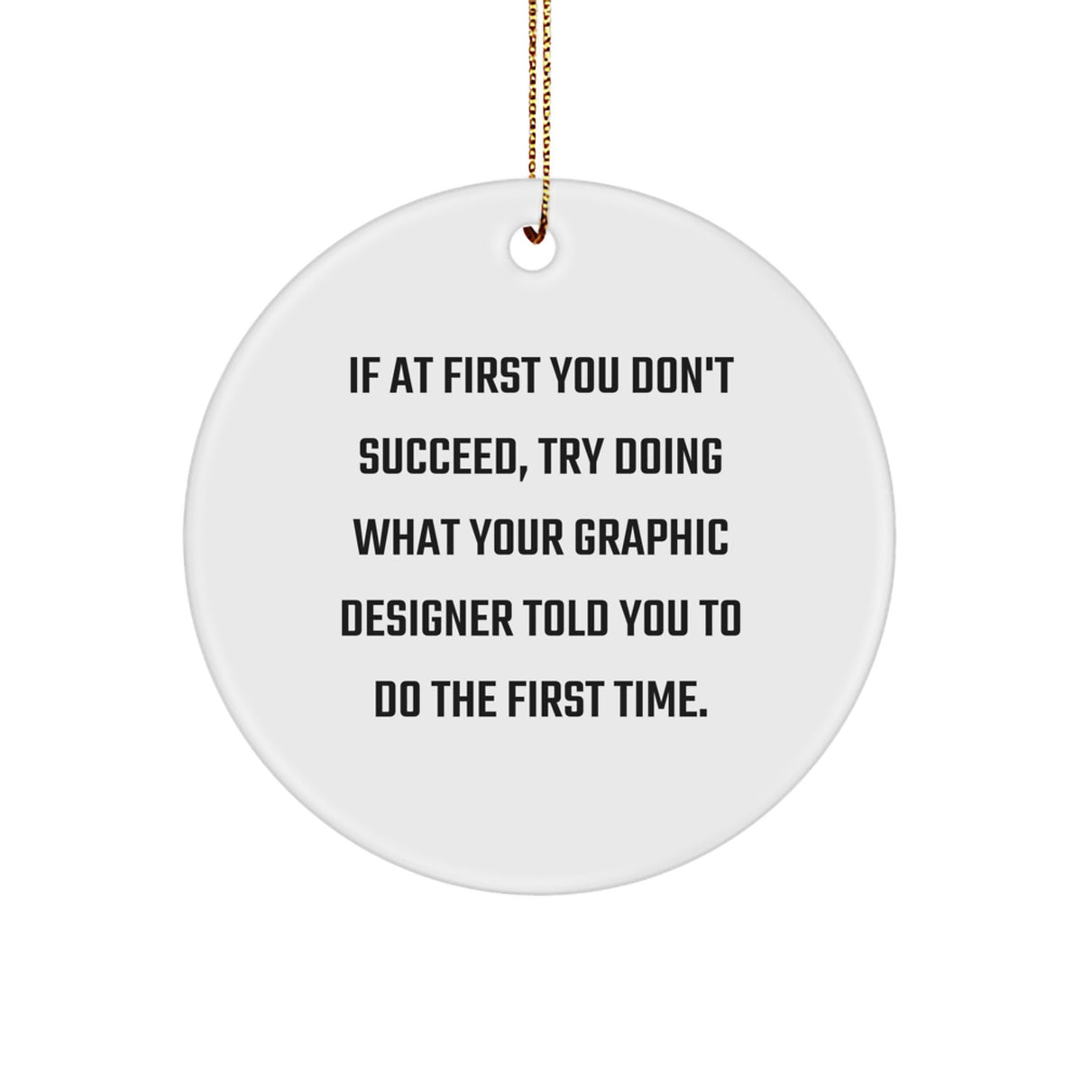 Funny Graphic Designer Gifts from Friends, Circle Ornament with Inspirational Quote, Christmas Unique Decorations for Graphic Designers, Gift Ideas for Women, Men, Coworkers - Image 1