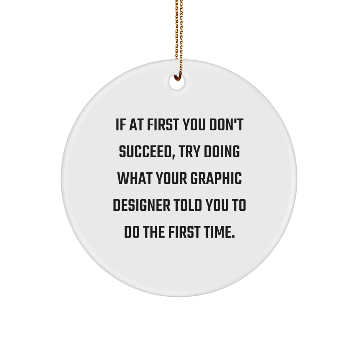 Funny Graphic Designer Gifts from Friends, Circle Ornament with Inspirational Quote, Christmas Unique Decorations for Graphic Designers, Gift Ideas for Women, Men, Coworkers - Image 1