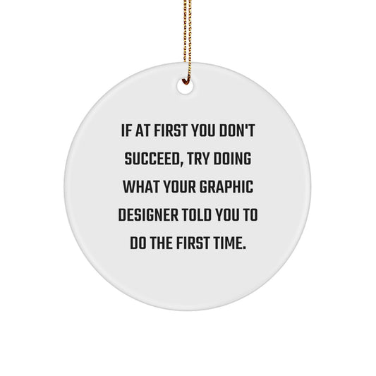 Funny Graphic Designer Gifts from Friends, Circle Ornament with Inspirational Quote, Christmas Unique Decorations for Graphic Designers, Gift Ideas for Women, Men, Coworkers - Image 1