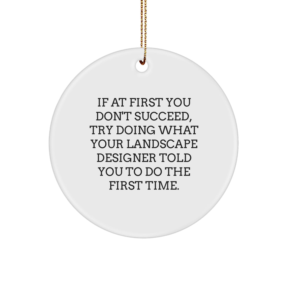 Funny Landscape Designer Circle Ornament, Gifts from Friends to Family, Inspirational Reminders for Christmas Unique Decorations - Image 1