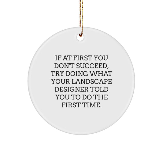 Funny Landscape Designer Circle Ornament, Gifts from Friends to Family, Inspirational Reminders for Christmas Unique Decorations - Image 1