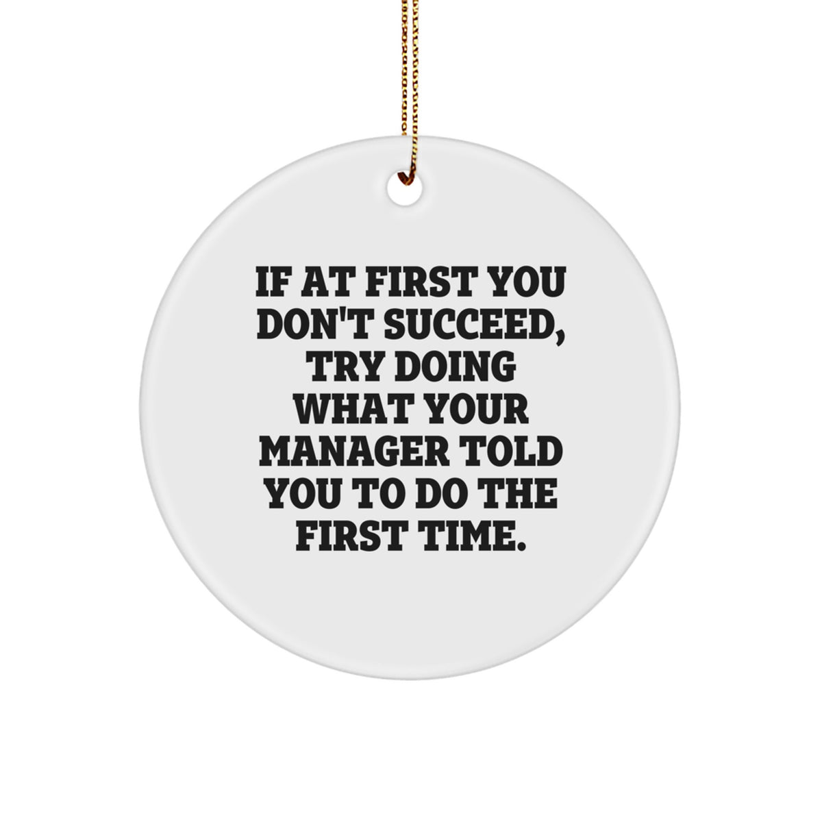 'If At First You Don't Succeed' Funny Quote Manager Circle Ornament, Gifts from Men to Women Coworkers Family, Christmas Unique - Image 1