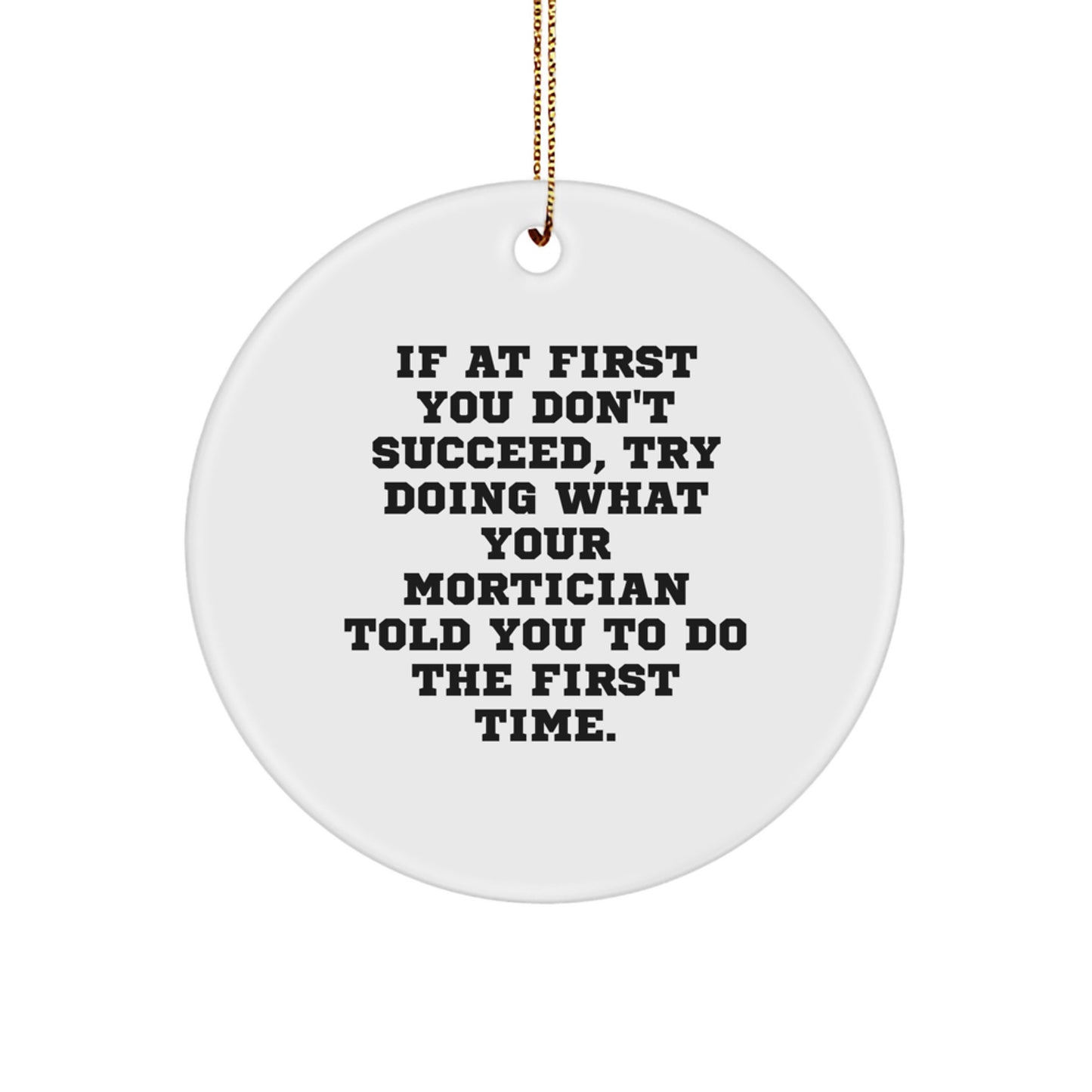 Funny Mortician Gifts from Friends for Mortician Men Women Christmas Unique Circle Ornament with Inspirational Quote - Image 1