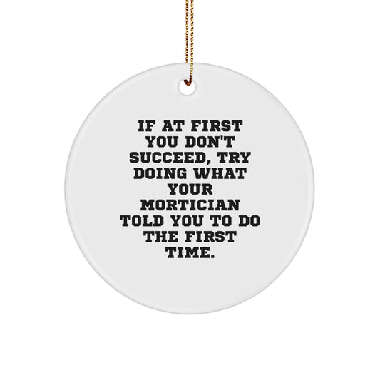 Funny Mortician Gifts from Friends for Mortician Men Women Christmas Unique Circle Ornament with Inspirational Quote - Image 1