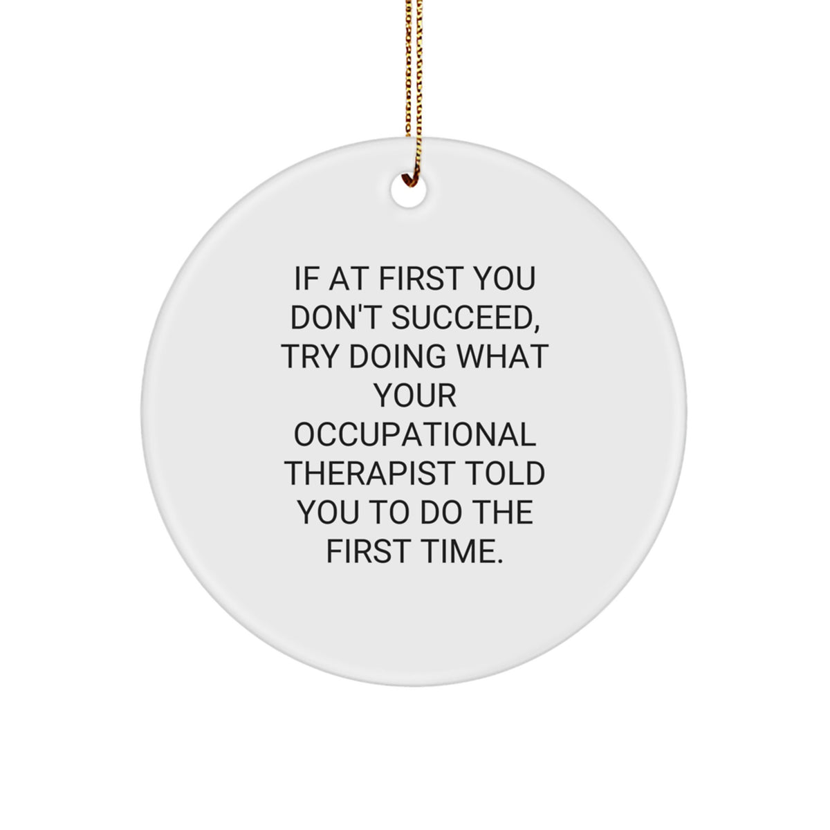 Funny Occupational Therapist Gifts from Friends, Christmas Unique Gifts for Occupational Therapist, Circle Ornament with Inspirational Quote - Image 1