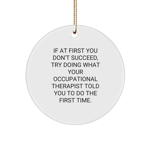 Funny Occupational Therapist Gifts from Friends, Christmas Unique Gifts for Occupational Therapist, Circle Ornament with Inspirational Quote - Image 1