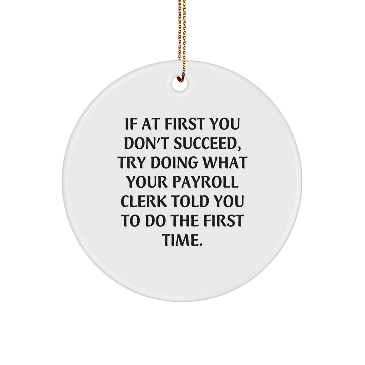 Funny Payroll Clerk Gifts from Friends, Unique Circle Ornament for Christmas, Inspirational Quote - Image 1
