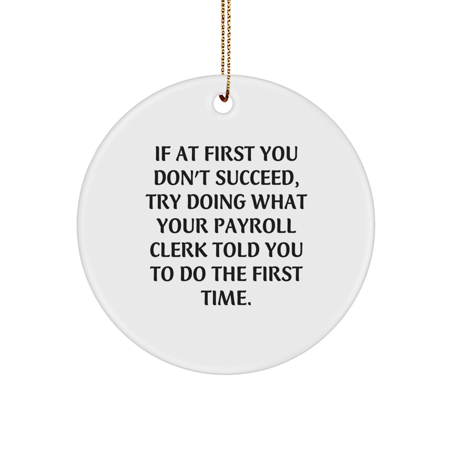 Funny Payroll Clerk Gifts from Friends, Unique Circle Ornament for Christmas, Inspirational Quote - Image 1