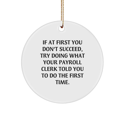 Funny Payroll Clerk Gifts from Friends, Unique Circle Ornament for Christmas, Inspirational Quote - Image 1