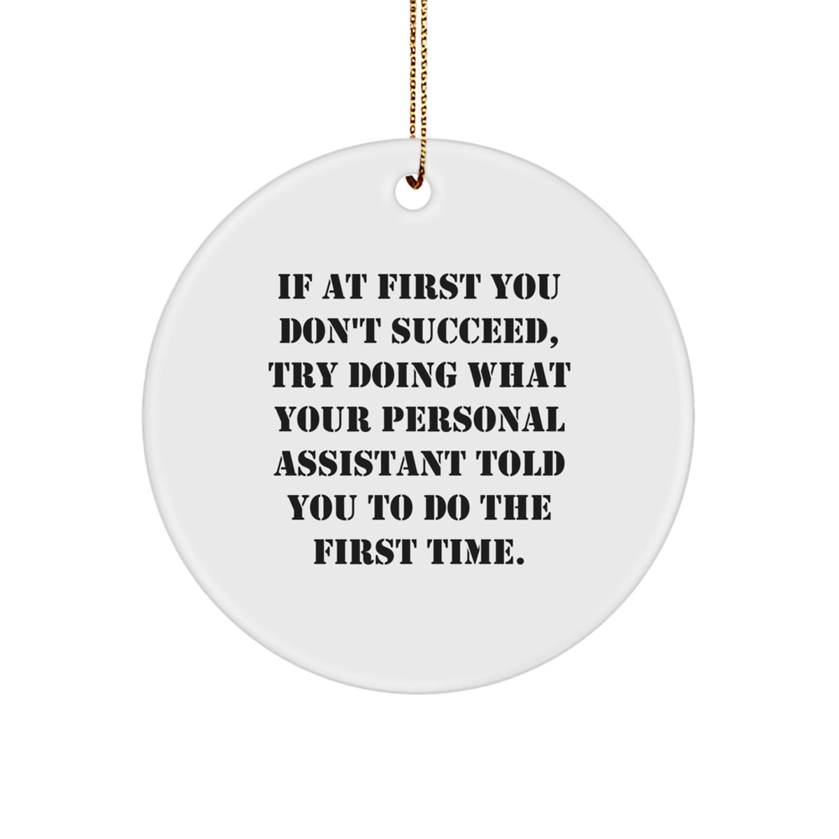Funny Personal Assistant Circle Ornament Gifts from Friends to Men - Inspirational Personal Assistant Quote for Christmas Unique Gifts - Image 1