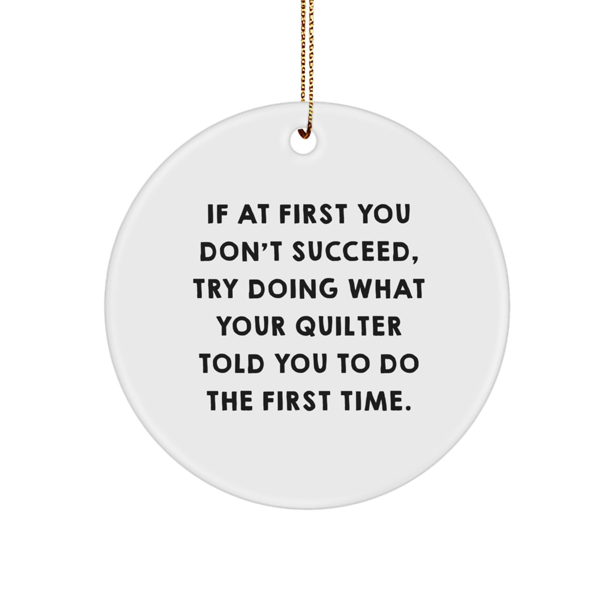 Quilter Gifts from Family - Funny Circle Ornament, White, Christmas Unique Gifts for Quilter, Quilter Quote, Gifts for Quilter - Image 1