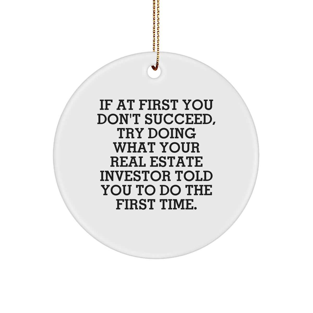 Funny Real Estate Investor Gifts for Christmas, Cute Circle Ornament with Inspirational Quote, Great Holiday Gifts from Friends to Family - Image 1