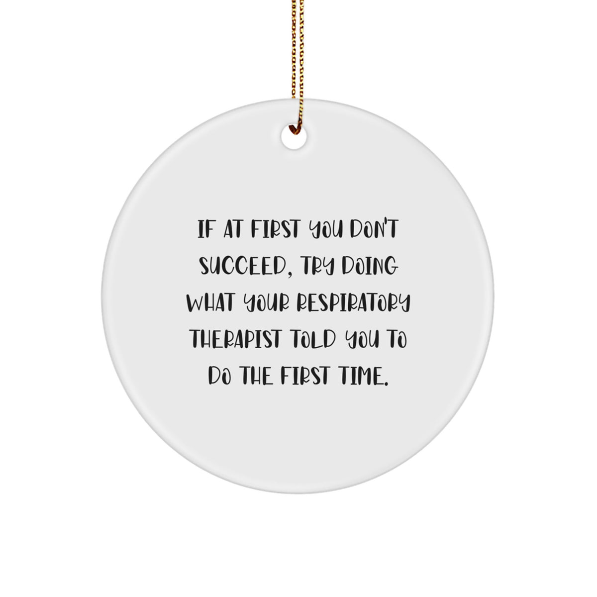 Funny Inspirational Gifts from Men for Respiratory Therapist Friends Unique Christmas Ornaments with If At First You Don't Succeed Quote Circle Ornament - Image 1