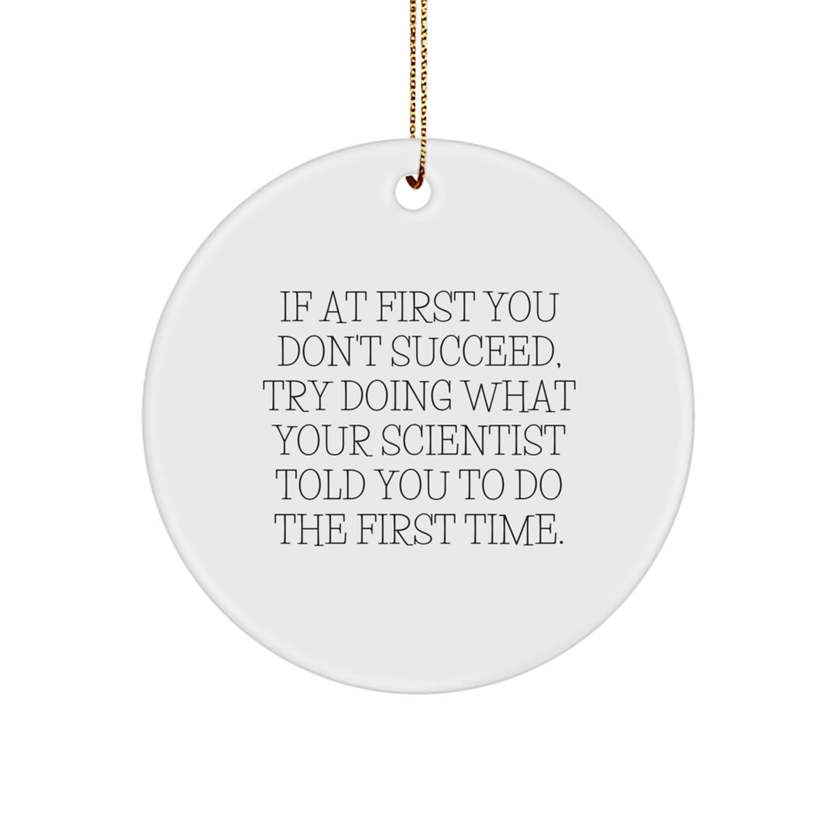 Funny Scientist Gifts from Friends for Men, Women, Kids - Christmas Unique Circle Ornament, If 'At First You Don't Succeed' Quote - Image 1
